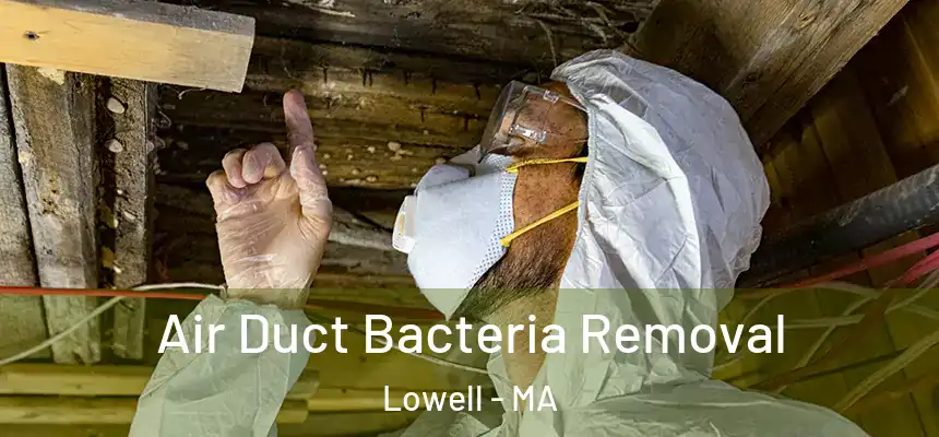  Air Duct Bacteria Removal Lowell - MA