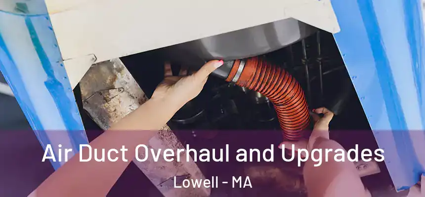  Air Duct Overhaul and Upgrades Lowell - MA