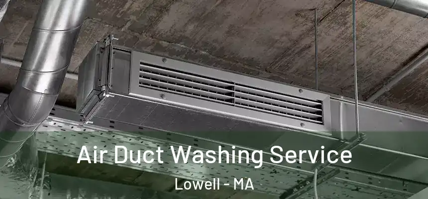  Air Duct Washing Service Lowell - MA