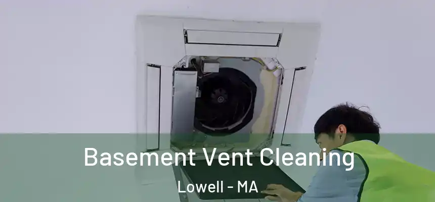  Basement Vent Cleaning Lowell - MA