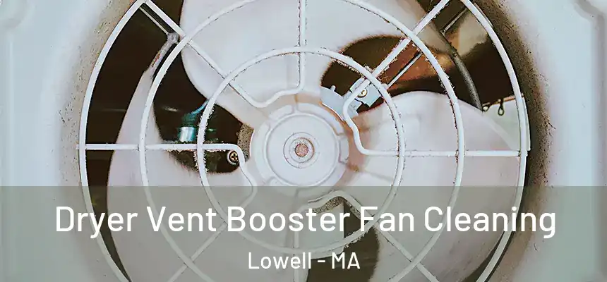  Dryer Vent Booster Fan Cleaning Lowell - MA