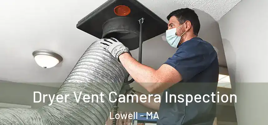  Dryer Vent Camera Inspection Lowell - MA