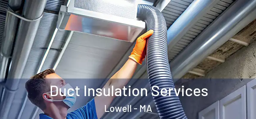  Duct Insulation Services Lowell - MA