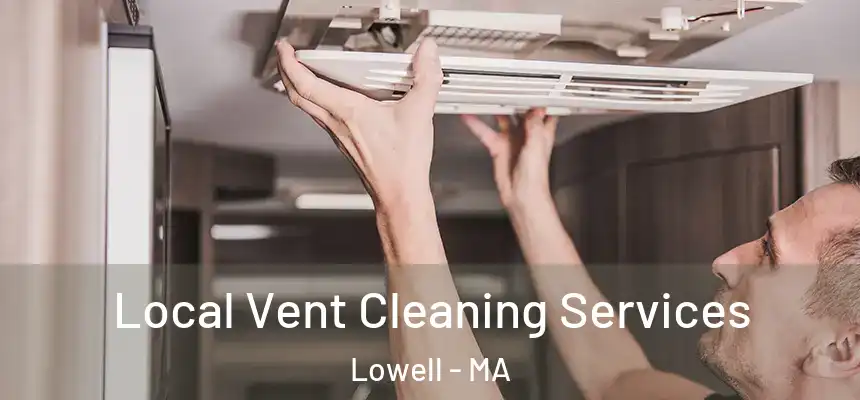  Local Vent Cleaning Services Lowell - MA