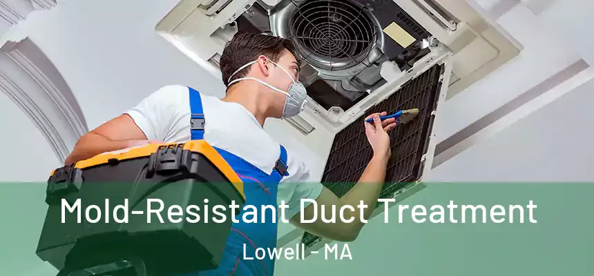  Mold-Resistant Duct Treatment Lowell - MA