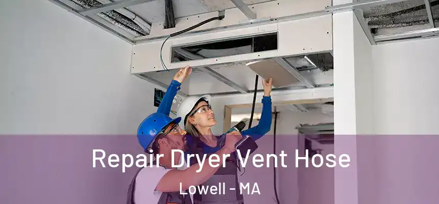 Repair Dryer Vent Hose Lowell - MA