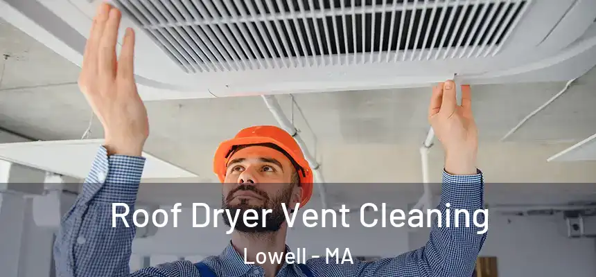 Roof Dryer Vent Cleaning Lowell - MA