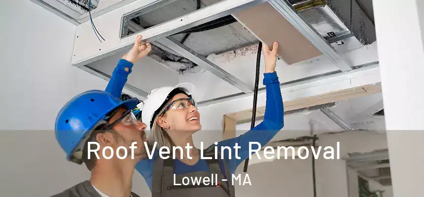 Roof Vent Lint Removal Lowell - MA