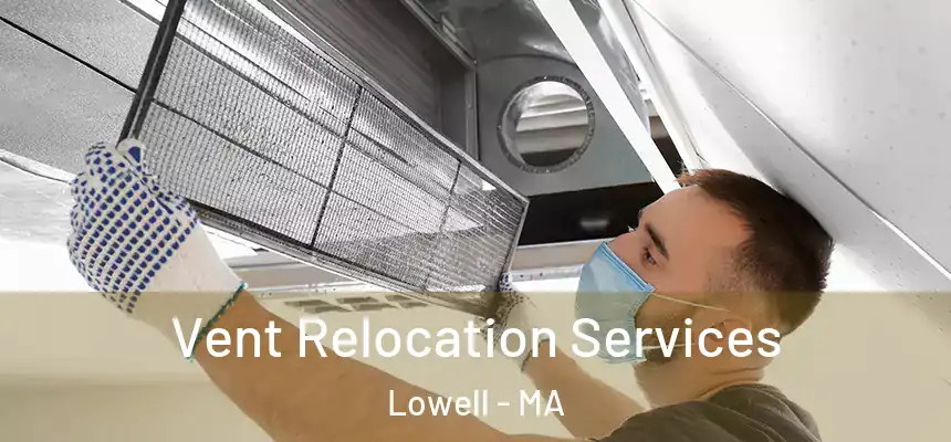  Vent Relocation Services Lowell - MA