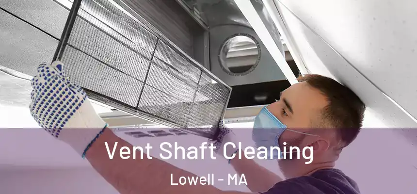  Vent Shaft Cleaning Lowell - MA
